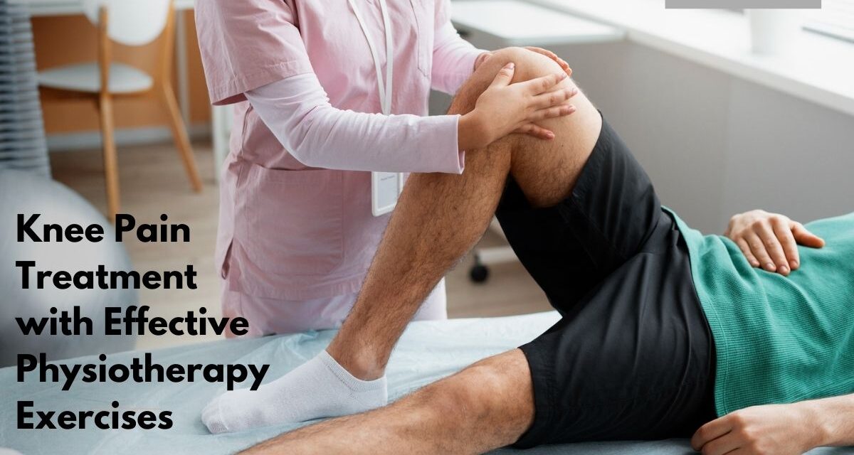 Knee Pain Treatment: Best Physiotherapy Exercises for Long-Term Relief