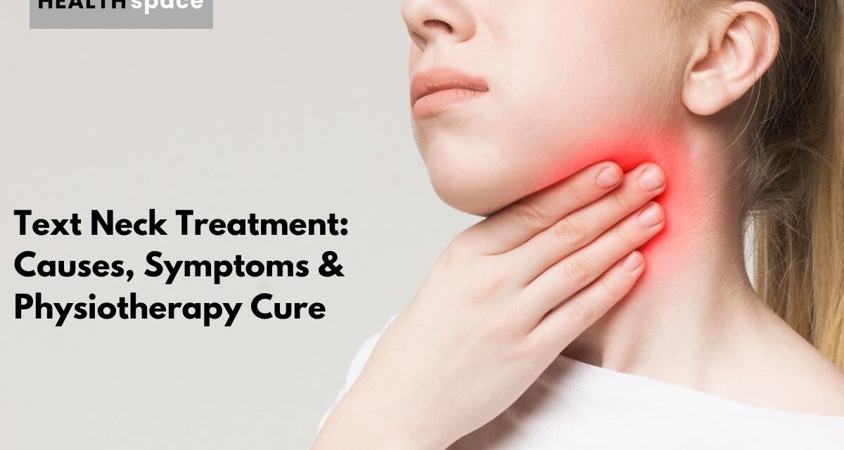 Text Neck Treatment: Causes, Symptoms & Physiotherapy Cure (2026 Guide)