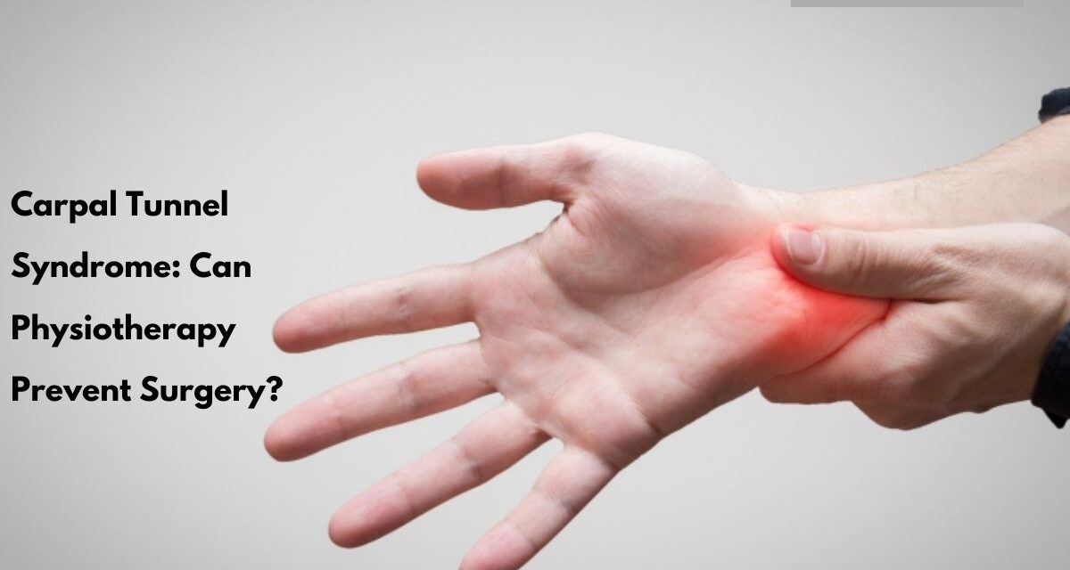 Carpal Tunnel Syndrome: Can Physiotherapy Prevent Surgery?